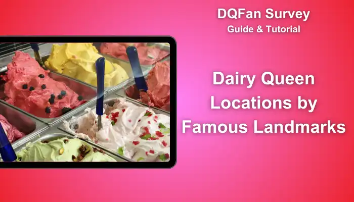 Dairy Queen Locations by Famous Landmarks Dairy Queen Locations by Famous Landmarks